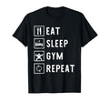 Eat Sleep Gym Repeat Workout T-Shirt - Novelty Apparel Men Women